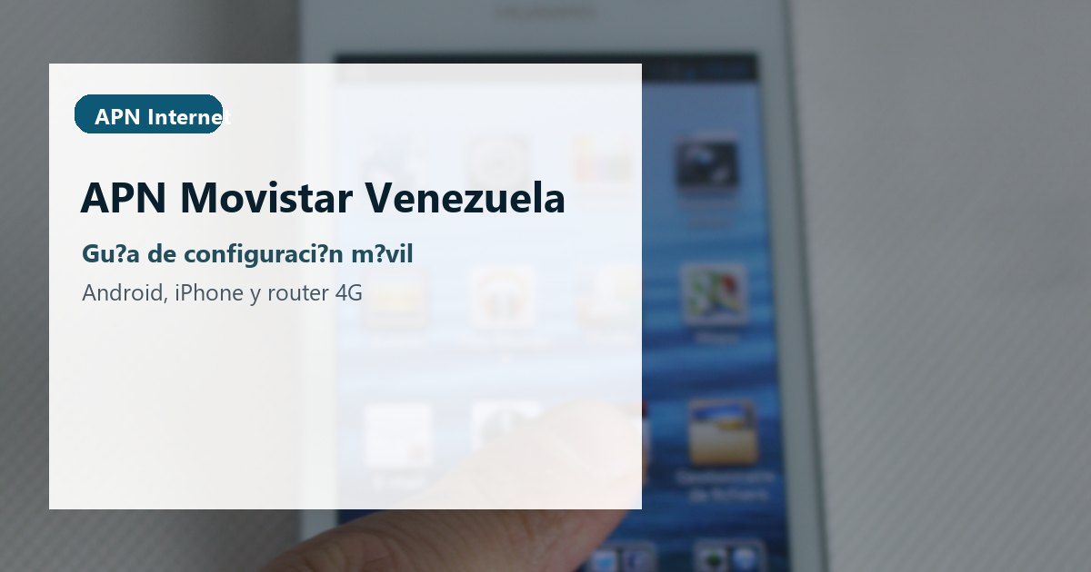 APN Movistar Venezuela: punto de acceso y datos