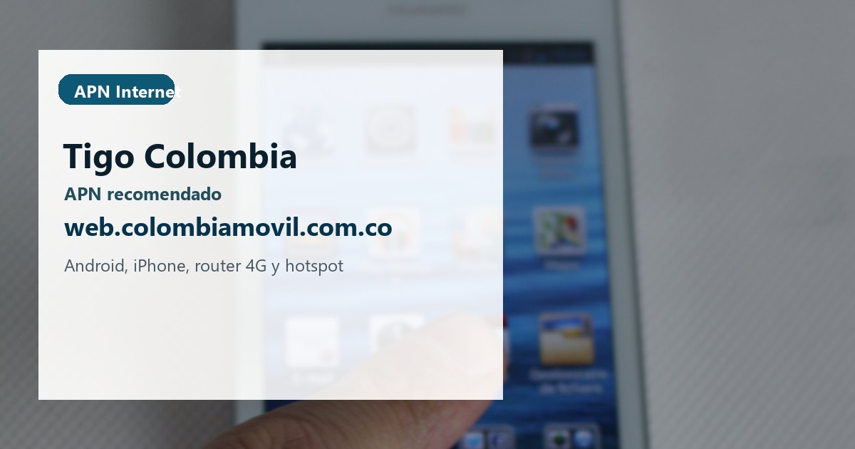 APN Tigo Colombia: datos m?viles y 4G